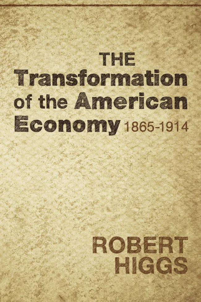 Transformation of the American Economy by Robert Higgs